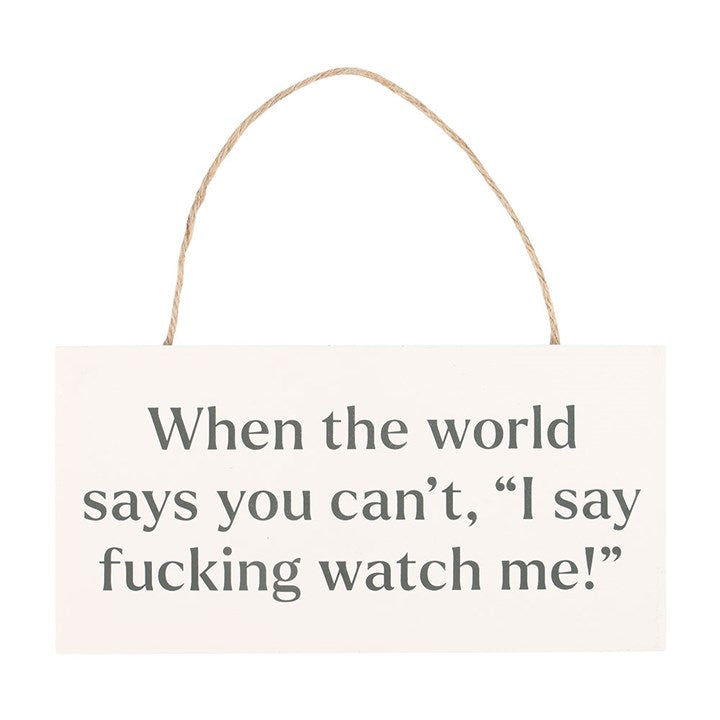 F*cking Watch Me! Sweary Hanging Sign