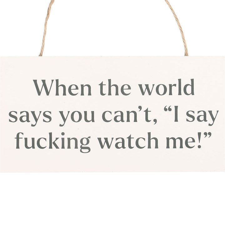 F*cking Watch Me! Sweary Hanging Sign