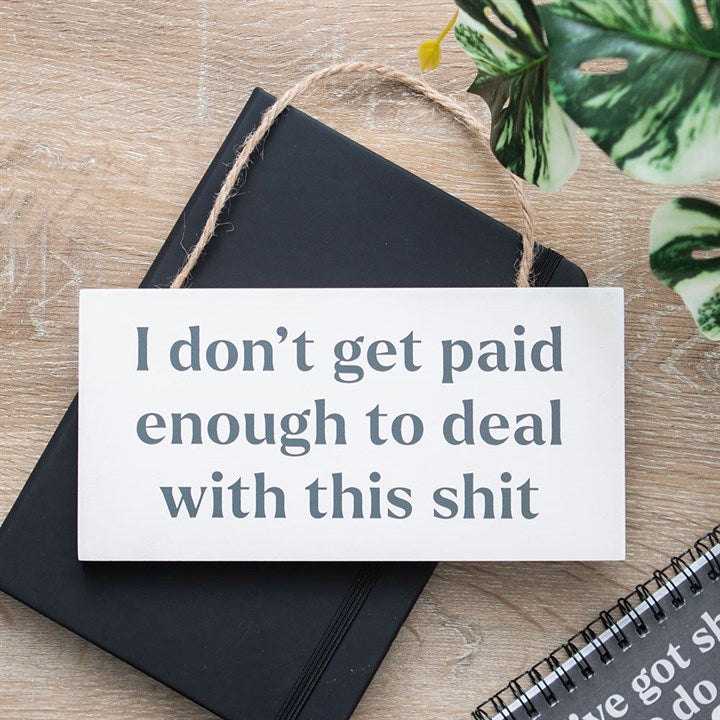 I Don't Get Paid Enough Sweary Hanging Sign