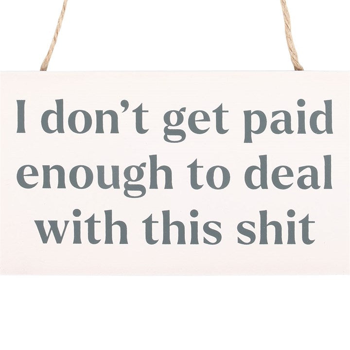 I Don't Get Paid Enough Sweary Hanging Sign